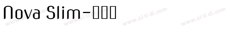Nova Slim字体转换 Nova Slim字体转换